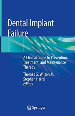 Dental Implant Failure: A Clinical Guide to Prevention, Treatment, and Maintenance Therapy