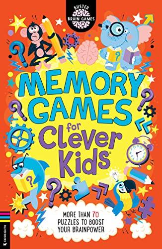 Memory Games for Clever Kids®: More than 70 puzzles to boost your brain power (Buster Brain Games)