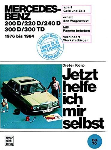 Jetzt helfe ich mir selbst, Bd.70, Mercedes-Benz 200 D/220 D/240 D/300 D/300 TD, 1976-1984