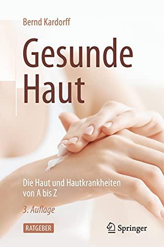 Gesunde Haut: Die Haut und Hautkrankheiten von A bis Z