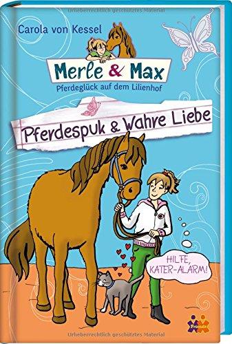 Merle & Max. Pferdespuk & Wahre Liebe