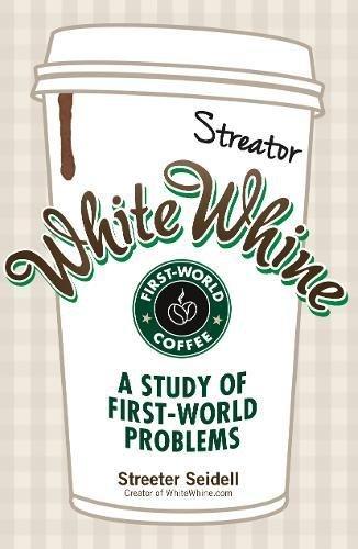 White Whine: A Study Of First-World Problems