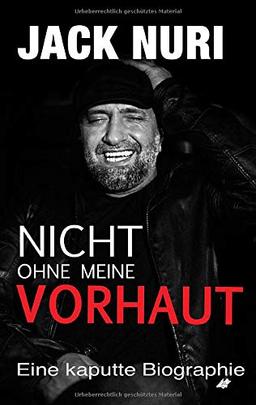 Nicht ohne meine Vorhaut: Eine kaputte Biographie (Jack Nuri)