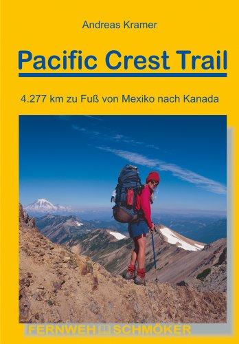 Pacific Crest Trail: 4.277 km zu Fuß von Mexiko nach Kanada