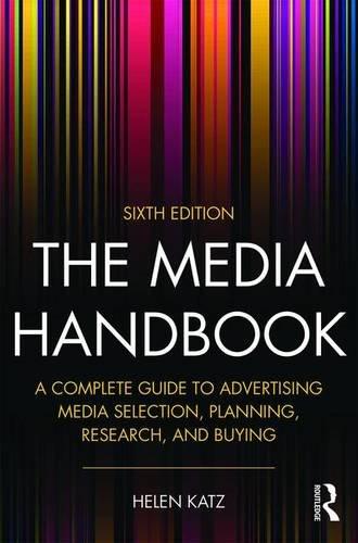 The Media Handbook: A Complete Guide to Advertising Media Selection, Planning, Research, and Buying (Routledge Communication)