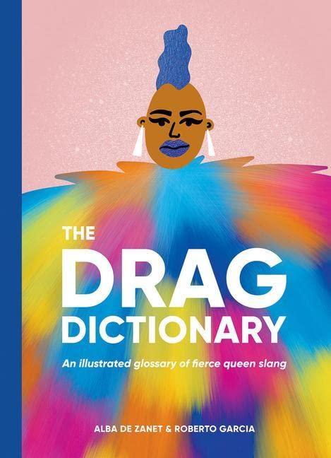 Drag Dictionary: An Illustrated Glossary of Fierce Queen Slang