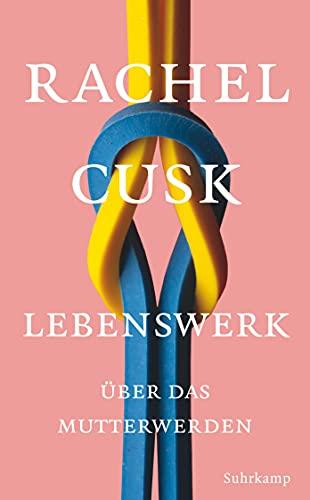 Lebenswerk: Über das Mutterwerden (suhrkamp taschenbuch)