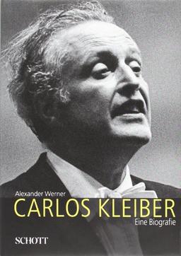 Carlos Kleiber: Eine Biografie