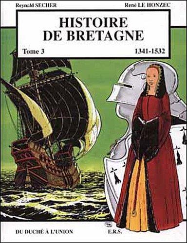 Histoire de Bretagne. Vol. 3. 1341-1532 : du duché à l'union