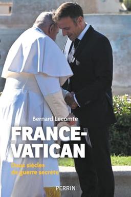 France-Vatican - Deux siècles de guerre secrète