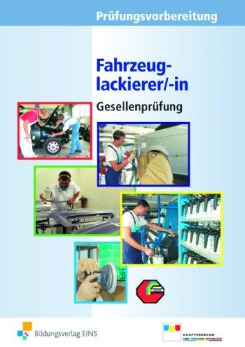 Prüfungsvorbereitung Fahrzeuglackierer/-in Gesellenprüfung inkl. Technische Informationen und Musterlösungen