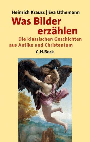 Was Bilder erzählen: Die klassischen Geschichten aus Antike und Christentum in der abendländischen Malerei