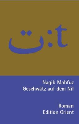 Geschwätz auf dem Nil: Roman (Arabisch-Deutsch)