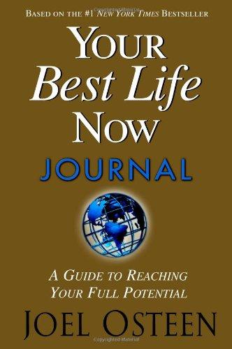 Your Best Life Now Journal: A Guide to Reaching Your Full Potential: 7 Steps to Living at Your Full Potential