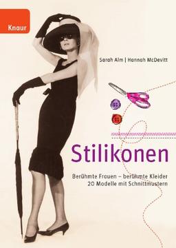 Stilikonen: Berühmte Frauen - Berühmte Kleider