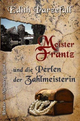 Meister Frantz und die Perlen der Zahlmeisterin (Henker von Nürnberg)