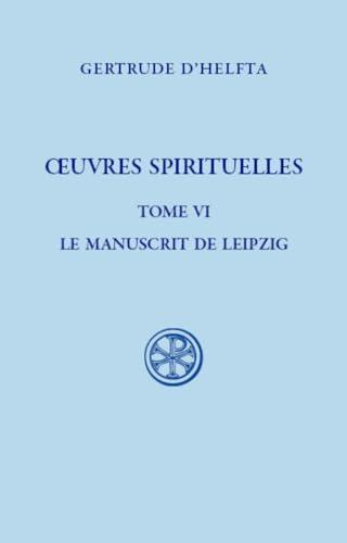 Oeuvres spirituelles. Vol. 6. Le manuscrit de Leipzig