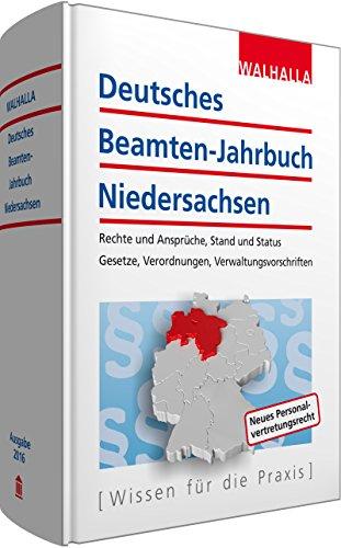 Deutsches Beamten-Jahrbuch Niedersachsen Ausgabe 2016: Rechte und Ansprüche, Stand und Status; Gesetze, Verordnungen, Verwaltungsvorschriften