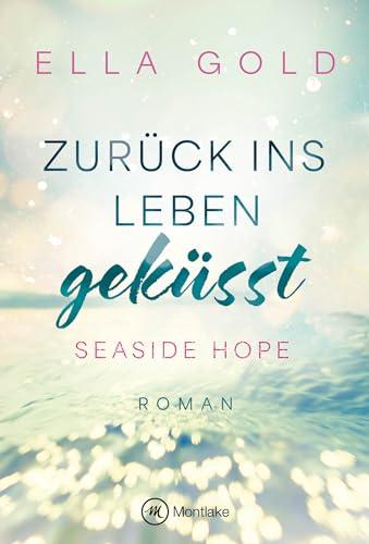 Zurück ins Leben geküsst (Seaside Hope, Band 1)