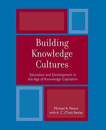 Building Knowledge Cultures: Education and Development in the Age of Knowledge Capitalism (Critical Education Policy And Politics)