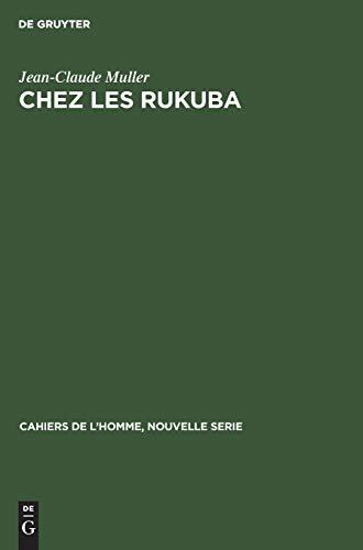 Chez les Rukuba: Parenté et mariage (Etat Benue-Plateau, Nigeria) (Cahiers de l’Homme, Nouvelle Serie, 17, Band 17)