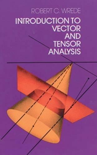 Introduction to Vector and Tensor Analysis (Dover Books on Mathematics)