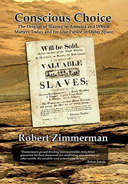 Conscious Choice: The Origins of Slavery in America and Why it Matters Today and for Our Future in Outer Space