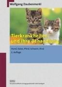 Tierkrankheiten und ihre Behandlung: Hund, Katze, Pferd, Schwein, Rind