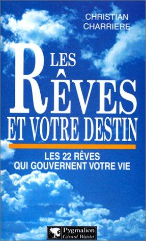 Les rêves et votre destin : les 22 rêves qui gouvernent votre vie