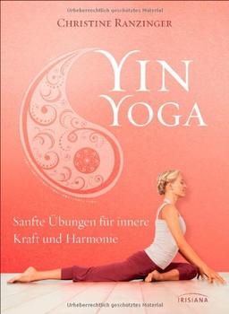 Yin Yoga: Sanfte Übungen für innere Kraft und Harmonie. Mit einem Vorwort von Dr. Robert Schleip.