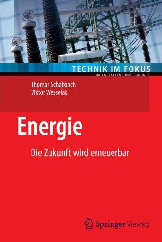 Energie: Die Zukunft wird erneuerbar (Technik im Fokus) (German Edition)