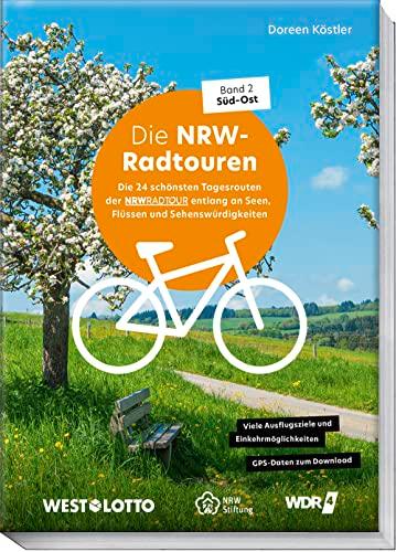 NRW-Radtouren – Band 2: Süd–Ost: Die 24 schönsten Tagesrouten auf dem Fahrrad entlang an Seen, Flüssen und Sehenswürdigkeiten – mit Tipps zu ... Einkehrmöglichkeiten - GPS-Daten zum Download