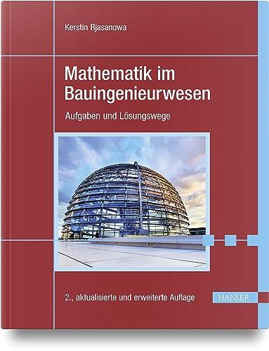 Mathematik im Bauingenieurwesen: Aufgaben und Lösungswege