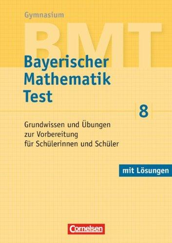 BMT - Bayerischer Mathematik Test: 8. Jahrgangsstufe - Grundwissen und Übungen zur Vorbereitung für Schülerinnen und Schüler: Arbeitsheft mit ... für Schülerinnen und Schüler. Mit Lösungen