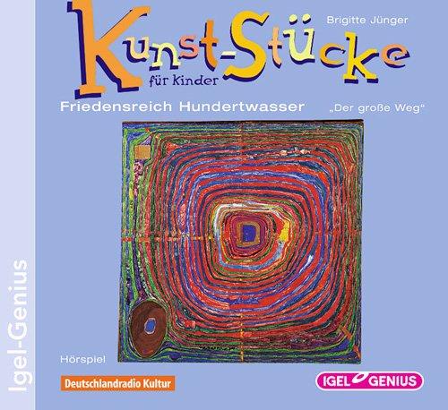 Kunst-Stücke für Kinder 06. Friedensreich Hundertwasser - Der große Weg