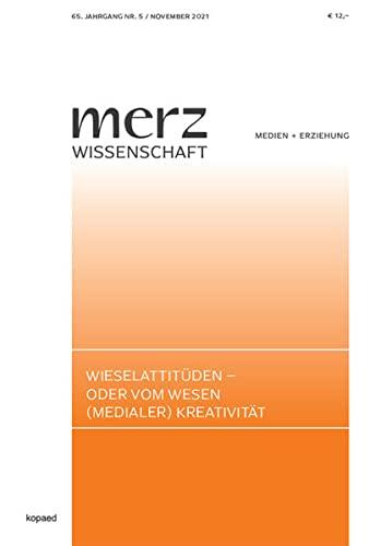 Wieselattitütden - oder vom Wesen (medialer) Kreativität (merzWissenschaft)