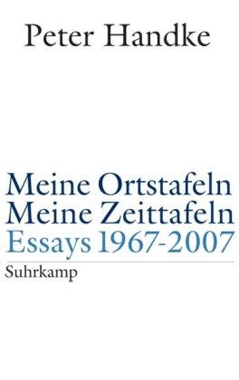 Meine Ortstafeln - Meine Zeittafeln: 1967 - 2007: Essays 1967 - 2007