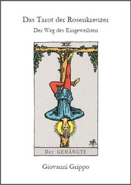 Das Tarot der Rosenkreuzer - Der Weg des Eingeweihten: Der Weg des Eingeweihten - Der Gehängte