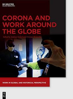 Corona and Work around the Globe (Work in Global and Historical Perspective, 11)