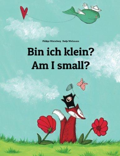 Bin ich klein? Am I small?: Kinderbuch Deutsch-Englisch (zweisprachig/bilingual)