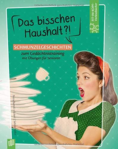 Fit-im Kopf-Vorlesebücher für Senioren: Das bisschen Haushalt?! - Schmunzelgeschichten zum Gedächtnistraining mit Übungen