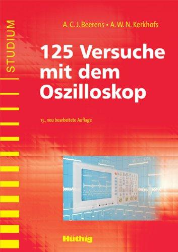 Hundertfünfundzwanzig Versuche mit dem Oszilloskop