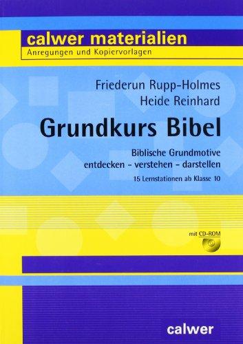 Grundkurs Bibel: Biblische Grundmotive entdecken - verstehen - darstellen