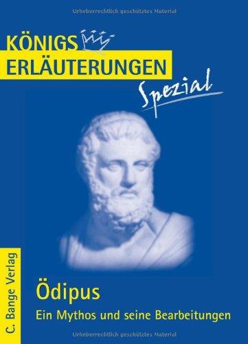 Königs Erläuterungen Spezial: Ödipus. Ein Mythos und seine Bearbeitungen