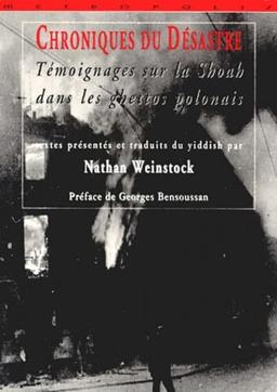 Chroniques du désastre : témoignages sur la Shoah dans les ghettos polonais