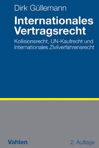 Internationales Vertragsrecht: Internationales Privatrecht, UN-Kaufrecht und Internationales Zivilverfahrensrecht