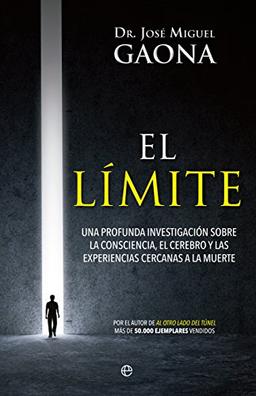 El límite : una profunda investigación sobre la consciencia, el cerebro y las experiencias cercanas a la muerte (Bolsillo)