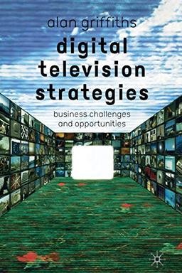 Digital Television Strategies: Business Challenges and Opportunities