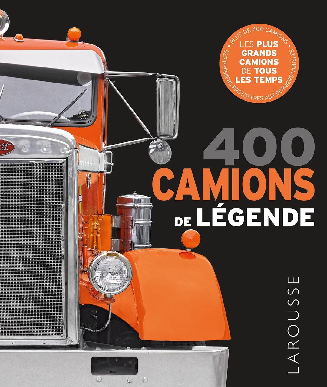 400 camions de légende : les plus grands camions de tous les temps