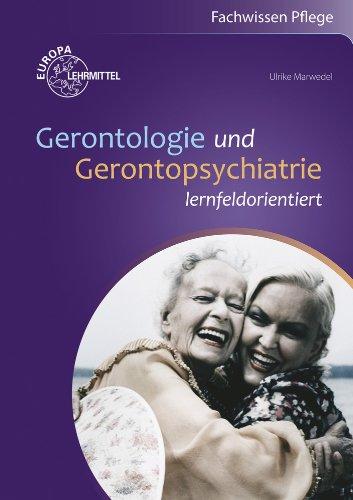 Gerontologie und Gerontopsychiatrie: lernfeldorientiert